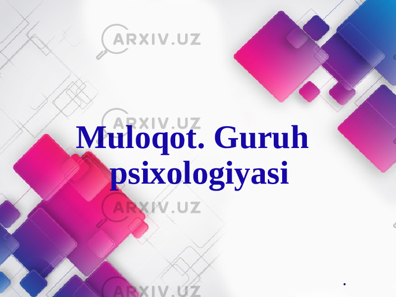 Muloqot. Guruh psixologiyasi . 