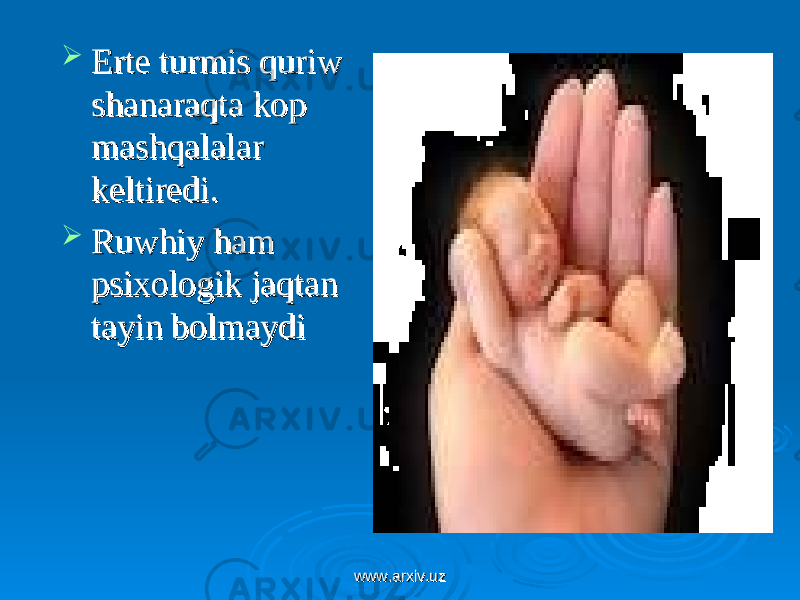  Erte turmis quriw Erte turmis quriw shanaraqta kop shanaraqta kop mashqalalar mashqalalar keltiredikeltiredi ..  Ruwhiy ham Ruwhiy ham psixologik jaqtan psixologik jaqtan tayin bolmayditayin bolmaydi www.arxiv.uzwww.arxiv.uz 