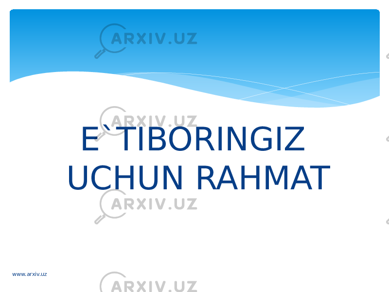 E`TIBORINGIZ UCHUN RAHMAT www.arxiv.uz 