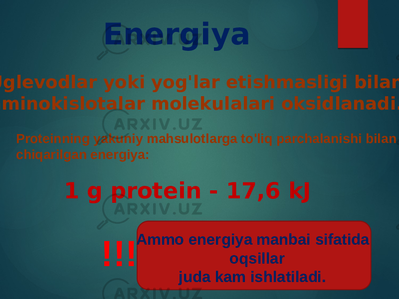 Energiya 1 g protein - 17,6 kJ Uglevodlar yoki yog&#39;lar etishmasligi bilan aminokislotalar molekulalari oksidlanadi. Proteinning yakuniy mahsulotlarga to&#39;liq parchalanishi bilan chiqarilgan energiya: Ammo energiya manbai sifatida oqsillar juda kam ishlatiladi.!!! 