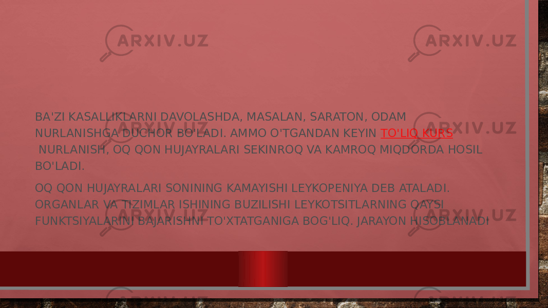 BA&#39;ZI KASALLIKLARNI DAVOLASHDA, MASALAN, SARATON, ODAM NURLANISHGA DUCHOR BO&#39;LADI. AMMO O&#39;TGANDAN KEYIN  TO&#39;LIQ KURS  NURLANISH, OQ QON HUJAYRALARI SEKINROQ VA KAMROQ MIQDORDA HOSIL BO&#39;LADI. OQ QON HUJAYRALARI SONINING KAMAYISHI LEYKOPENIYA DEB ATALADI. ORGANLAR VA TIZIMLAR ISHINING BUZILISHI LEYKOTSITLARNING QAYSI FUNKTSIYALARINI BAJARISHNI TO&#39;XTATGANIGA BOG&#39;LIQ. JARAYON HISOBLANADI 