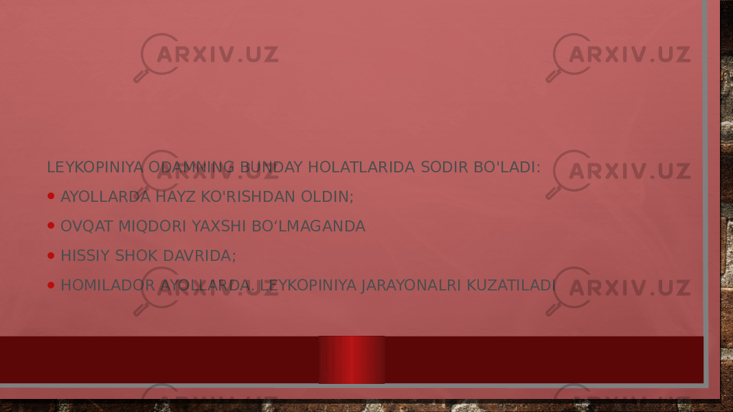 LEYKOPINIYA ODAMNING BUNDAY HOLATLARIDA SODIR BO&#39;LADI: • AYOLLARDA HAYZ KO&#39;RISHDAN OLDIN; • OVQAT MIQDORI YAXSHI BO‘LMAGANDA • HISSIY SHOK DAVRIDA; • HOMILADOR AYOLLARDA. LEYKOPINIYA JARAYONALRI KUZATILADI 