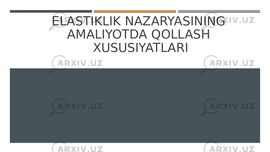 ELASTIKLIK NAZARYASINING AMALIYOTDA QOLLASH XUSUSIYATLARI 