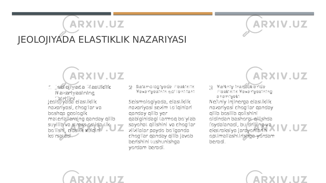 JEOLOJIYADA ELASTIKLIK NAZARIYASI 1 2 3Jeolojiyada Elastiklik Nazariyasining Ta&#39;rifini Seismologiyada Elastiklik Nazariyasinin qo&#39;llanilishi Neftniy Inshootlarida Elastiklik Nazariyasining ahamiyati Jeolojiyada elastiklik nazariyasi, chog&#39;lar va boshqa geologik materiallarning qanday qilib suyilib va stress ostida tik bo&#39;lishi, elastik xulqini ko&#39;rsatadi. Seismologiyada, elastiklik nazariyasi sezim to&#39;lqinlari qanday qilib yer qabiginidagi tarmoq bo&#39;ylab sayohat qilishini va chog&#39;lar zilzilalar paydo bo&#39;lganda chog&#39;lar qanday qilib javob berishini tushunishga yordam beradi. Neftniy injinerga elastiklik nazariyasi chog&#39;lar qanday qilib bosilib qolishini oldindan bashorat qilishda foydalanadi, bu drilling va ekstraksiya jarayonlarini optimallashtirishga yordam beradi. 