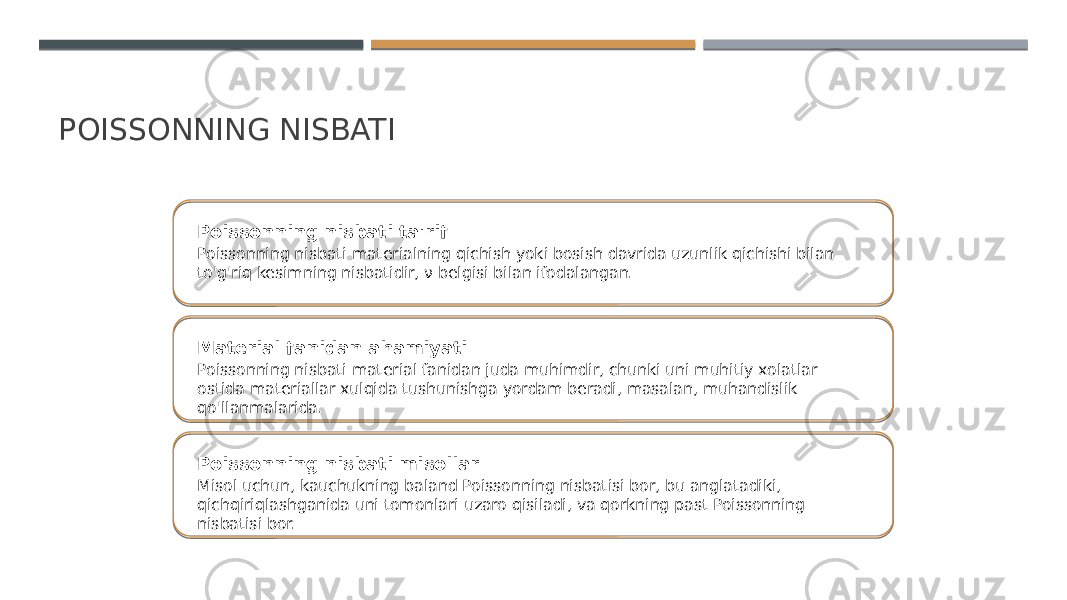 POISSONNING NISBATI Poissonning nisbati ta&#39;rif Poissonning nisbati materialning qichish yoki bosish davrida uzunlik qichishi bilan to&#39;g&#39;riq kesimning nisbatidir, ν belgisi bilan ifodalangan. Material fanidan ahamiyati Poissonning nisbati material fanidan juda muhimdir, chunki uni muhitiy xolatlar ostida materiallar xulqida tushunishga yordam beradi, masalan, muhandislik qo&#39;llanmalarida. Poissonning nisbati misollar Misol uchun, kauchukning baland Poissonning nisbatisi bor, bu anglatadiki, qichqiriqlashganida uni tomonlari uzaro qisiladi, va qorkning past Poissonning nisbatisi bor. 