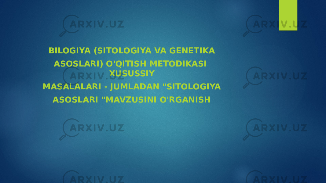 BILOGIYA (SITOLOGIYA VA GENETIKA ASOSLARI) O&#39;QITISH METODIKASI XUSUSSIY MASALALARI - JUMLADAN &#34;SITOLOGIYA ASOSLARI &#34;MAVZUSINI O&#39;RGANISH 