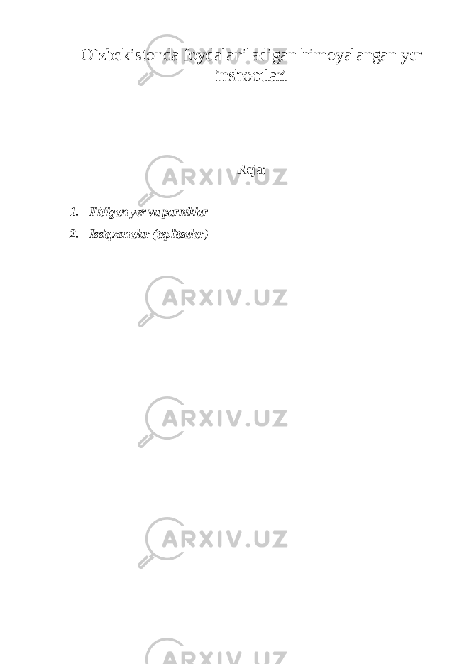 O`zbekistonda foydalaniladigan himoyalangan yer inshootlari Reja: 1. Ilitilgan yer va parniklar 2. Issiqxonalar (teplitsalar ) 