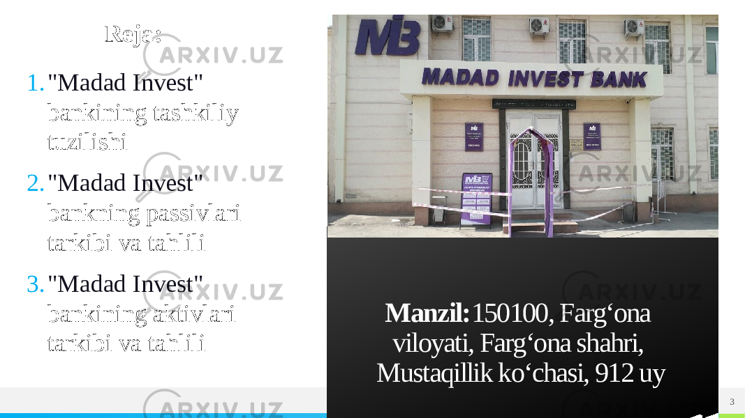 ИМЯ ИЛИ ЛОГОТИП 3Manzil: 150100, Farg‘ona viloyati, Farg‘ona shahri, Mustaqillik ko‘chasi, 912 uy1. &#34;Madad Invest&#34; bankining tashkiliy tuzilishi 2. &#34;Madad Invest&#34; bankning passivlari tarkibi va tahlili 3. &#34;Madad Invest&#34; bankining aktivlari tarkibi va tahlili Reja: 