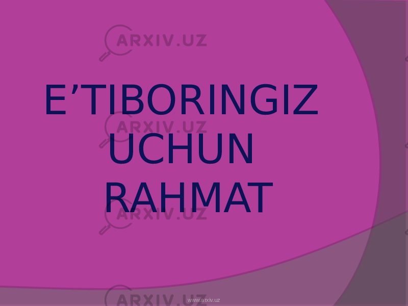 E’TIBORINGIZ UCHUN RAHMAT www.arxiv.uz 