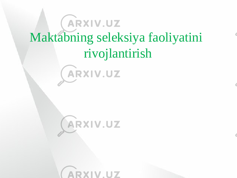 Maktabning seleksiya faoliyatini rivojlantirish 