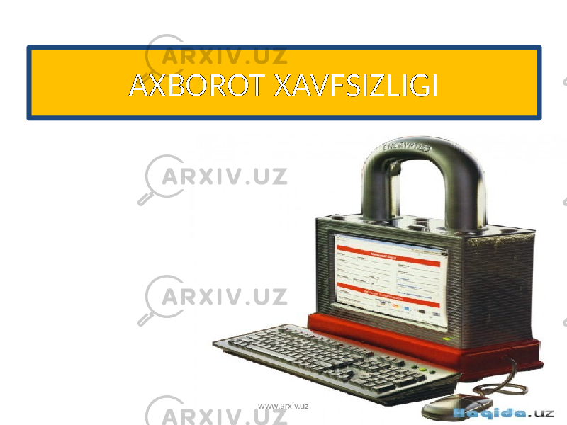 AXBOROT XAVFSIZLIGI www.arxiv.uz 