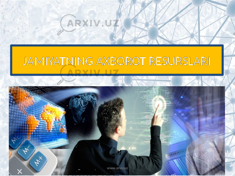 JAMIYATNING AXBOROT RESURSLARI www.arxiv.uz 