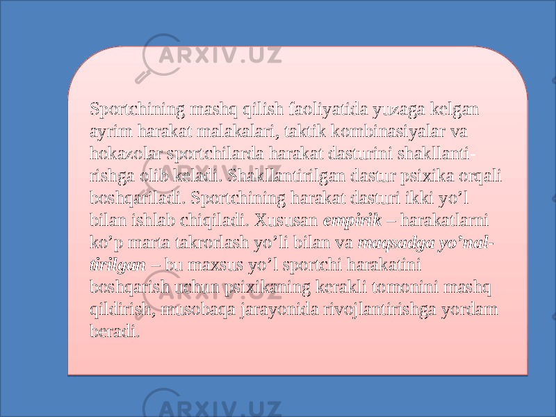 Sportchining mashq qilish faoliyatida yuzaga kelgan ayrim harakat malakalari, taktik kombinasiyalar va hokazolar sportchilarda harakat dasturini shakllanti- rishga olib keladi. Shakllantirilgan dastur psixika orqali boshqariladi. Sportchining harakat dasturi ikki yo’l bilan ishlab chiqiladi. Xususan empirik – harakatlarni ko’p marta takrorlash yo’li bilan va maqsadga yo’nal- tirilgan – bu maxsus yo’l sportchi harakatini boshqarish uchun psixikaning kerakli tomonini mashq qildirish, musobaqa jarayonida rivojlantirishga yordam beradi.07 04 0D 0A0E 1D 1D 01 24110D04 1B 02 13 1124111D191112 1D 14 1D 