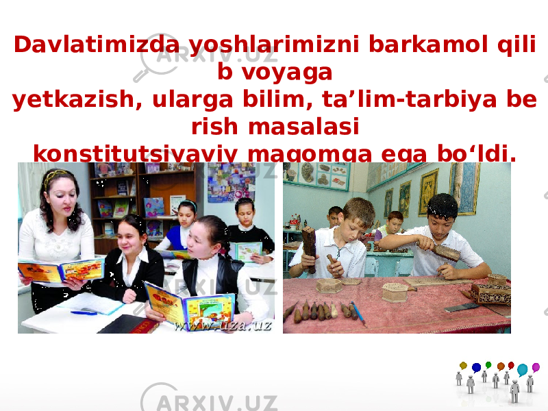 Davlatimizda yoshlarimizni barkamol qili b voyaga yetkazish, ularga bilim, ta’lim-tarbiya be rish masalasi konstitutsiyaviy maqomga ega bo‘ldi. 