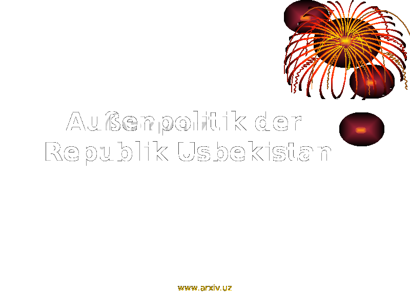 Außenpolitik der Republik Usbekistan www.arxiv.uz 
