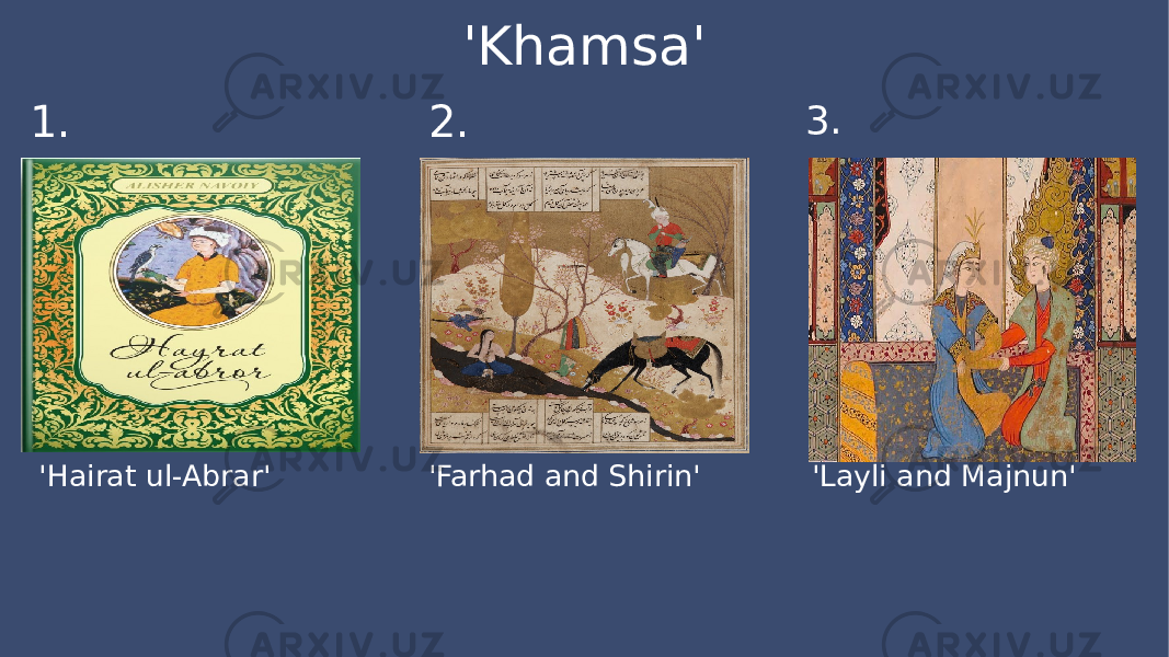 &#39;Khamsa&#39; &#39;Farhad and Shirin&#39; &#39;Hairat ul-Abrar&#39; &#39;Layli and Majnun&#39;1. 2. 3. 