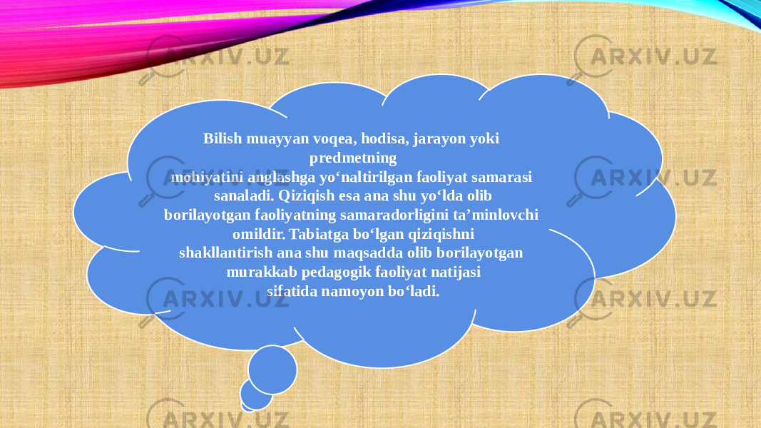 Bilish muayyan voqea, hodisa, jarayon yoki predmetning mohiyatini anglashga yo‘naltirilgan faoliyat samarasi sanaladi. Qiziqish esa ana shu yo‘lda olib borilayotgan faoliyatning samaradorligini ta’minlovchi omildir. Tabiatga bo‘lgan qiziqishni shakllantirish ana shu maqsadda olib borilayotgan murakkab pedagogik faoliyat natijasi sifatida namoyon bo‘ladi. 