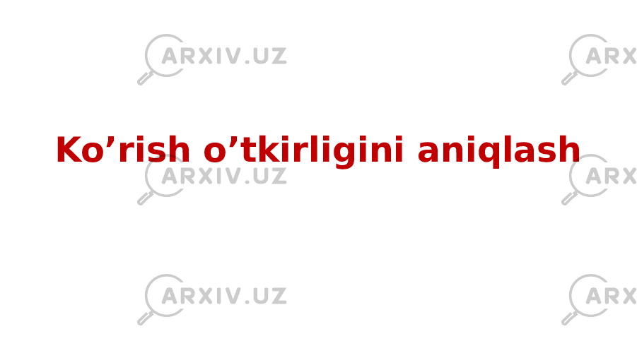 Ko’rish o’tkirligini aniqlash 