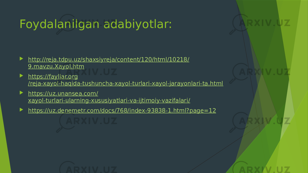 Foydalanilgan adabiyotlar:  http:// reja.tdpu.uz / shaxsiyreja /content/120/html/10218/ 9.mavzu.Xayol.htm  https:// fayllar.org /reja-xayol-haqida-tushuncha-xayol-turlari-xayol-jarayonlari-ta.html  https:// uz.unansea.com / xayol-turlari-ularning-xususiyatlari-va-ijtimoiy-vazifalari /  https:// uz.denemetr.com /docs/768/ index-93838-1.html?page =12 