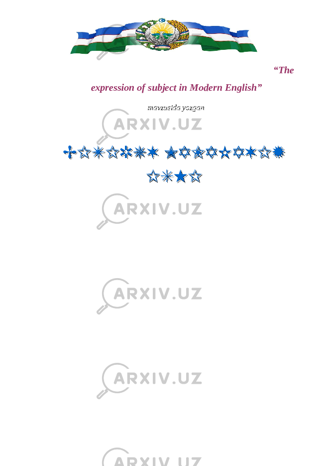  “The expression of subject in Modern English” mavzusida yozgan BITIRUV MALAKAVIYBITIRUV MALAKAVIY ISHIISHI 