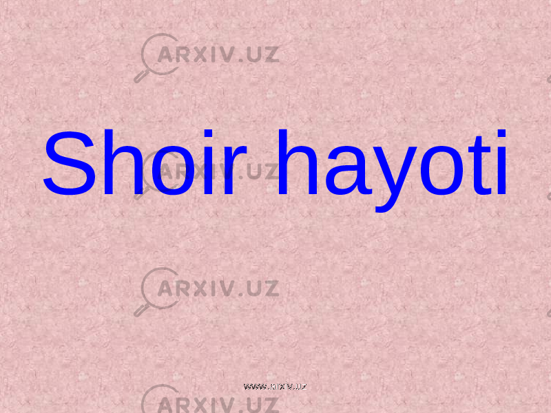 Shoir hayoti www.arxiv.uz 