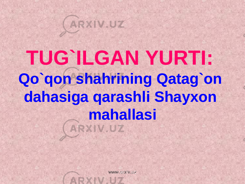 TUG`ILGAN YURTI: Qo`qon shahrining Qatag`on dahasiga qarashli Shayxon mahallasi www.arxiv.uz 