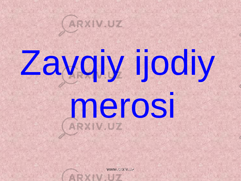 Zavqiy ijodiy merosi www.arxiv.uz 